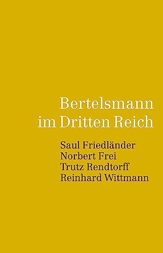 Bertelsmann im Dritten Reich: Saul Friedländer, Norbert Frei, Trutz Rendtorff, Reinhard Wittmann von C.Bertelsmann Verlag