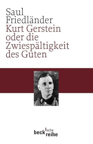 Kurt Gerstein oder die Zwiespältigkeit des Guten (Beck'sche Reihe)