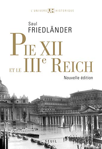Pie XII et le IIIe Reich: Suivi de Pie XII et l'extermination des juifs, Un réexamen (2009) von Seuil