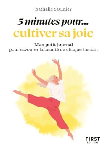 Petit livre - 5 minutes... pour cultiver sa joie: Mon petit journal pour savourer la beauté de chaque instant von FIRST
