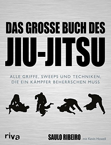Das große Buch des Jiu-Jitsu: Alle Griffe, Sweeps und Techniken, die ein Kämpfer beherrschen muss Das große Buch des Jiu-Jitsu: Alle Griffe, Sweeps und Techniken, die ein Kämpfer beherrschen muss