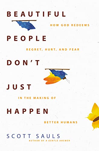 Beautiful People Don't Just Happen: How God Redeems Regret, Hurt, and Fear in the Making of Better Humans von Zondervan