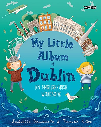My Little Album of Dublin/ M'Albam Beag De Bhaile Atha Cliath: An English/Irish Wordbook / Leabhar Focal Bearla/ Gaeilge