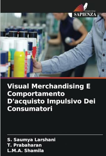 Visual Merchandising E Comportamento D'acquisto Impulsivo Dei Consumatori von Edizioni Sapienza