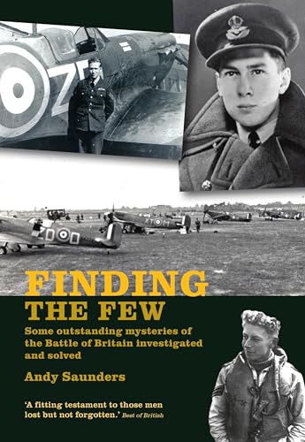 Finding the Few: Some Outstanding Mysteries of the Battle of Britain Investigated and Solved Finding the Few: Some Outstanding Mysteries of the Battle of Britain Investigated and Solved von Grub Street