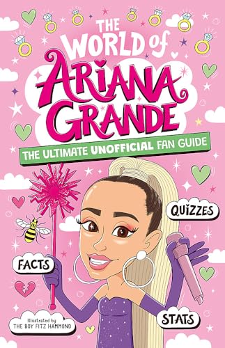 The World of Ariana Grande: The Ultimate Unofficial Fan Guide Packed with Facts, Stats and Quizzes von Welbeck Children's Books