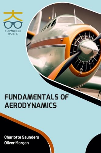 Fundamentals of Aerodynamics Fundamentals of Aerodynamics von Knowledge Bakers