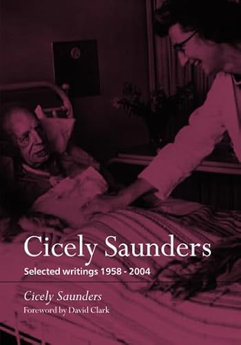 Cicely Saunders: Selected Writings 1958-2004