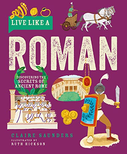 Live Like a Roman: Discovering the Secrets of Ancient Rome von Button Books