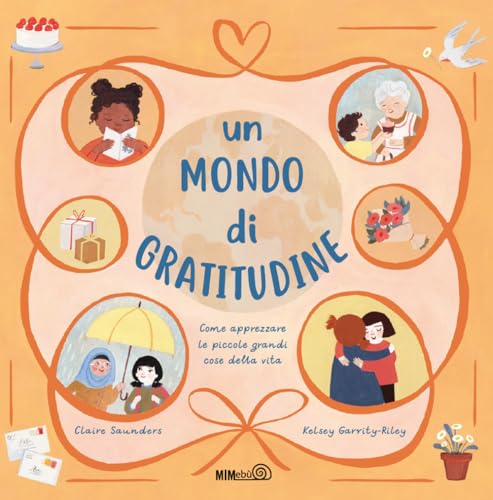 Un mondo di gratitudine. Come apprezzare le piccole grandi cose della vita Un mondo di gratitudine. Come apprezzare le piccole grandi cose della vita von Mimebù