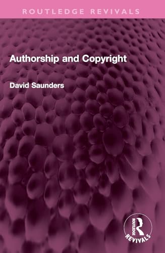 Authorship and Copyright (Routledge Revivals) von Routledge