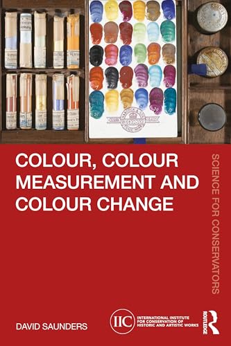 Colour, Colour Measurement and Colour Change (Science for Conservators) von Routledge