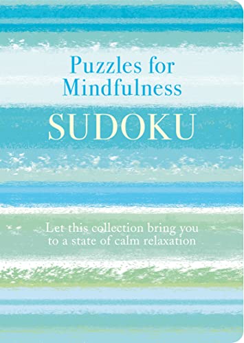 Puzzles for Mindfulness Sudoku: Let this collection bring you to a state of calm relaxation