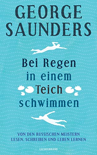 Bei Regen in einem Teich schwimmen: Von den russischen Meistern lesen, schreiben und leben lernen Bei Regen in einem Teich schwimmen: Von den russischen Meistern lesen, schreiben und leben lernen