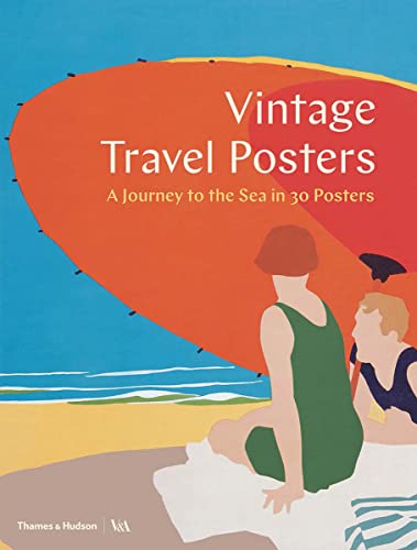 Vintage Travel Posters: A Journey to the Sea in 30 Posters von Thames & Hudson