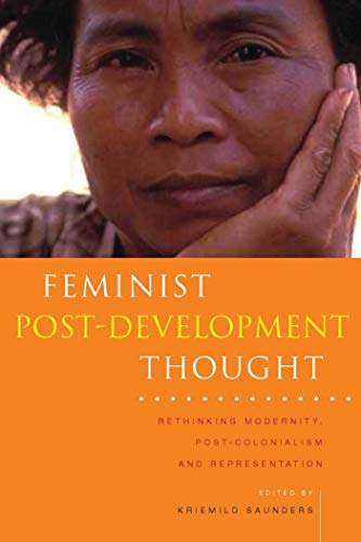 Feminist Post-Development Thought: Rethinking Modernity, Post-Colonialism and Representation: Rethinking Modernity, Post-Colonialism & Representation (Zed Books on Women and Development) von Zed Books