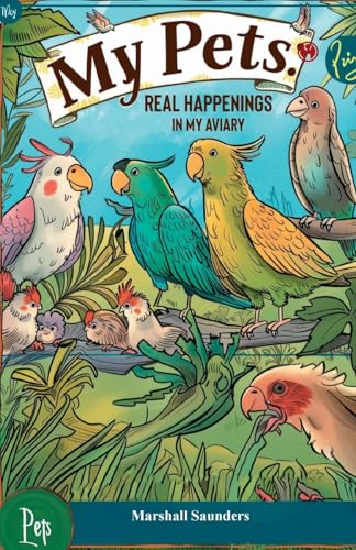 MY PETS Real Happenings in My Aviary MY PETS Real Happenings in My Aviary von Insight Publica