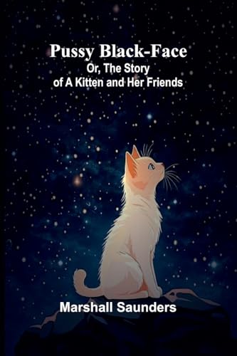 Pussy Black-Face; Or, The Story of a Kitten and Her Friends von Alpha Edition