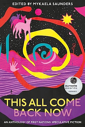 This All Come Back Now: An anthology of First Nations speculative fiction von University of Queensland Press