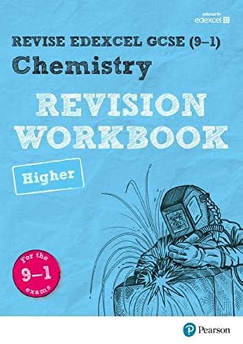 Revise Edexcel GCSE (9-1) Chemistry Higher Revision Workbook: for the 9-1 exams (Revise Edexcel GCSE Science 16)