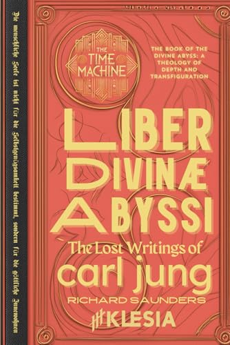 The Time Machine: Liber Divinae Abyssi: The Lost Writings of Carl Jung von Independently published