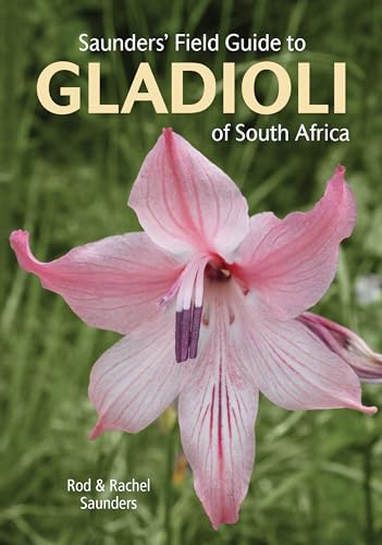 Saunders Field Guide to Gladioli of South Africa (Struik Nature Field Guides) von Struik Nature