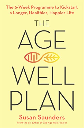 The Age-Well Plan: The 6-Week Programme to Kickstart a Longer, Healthier, Happier Life von Little, Brown Book Group