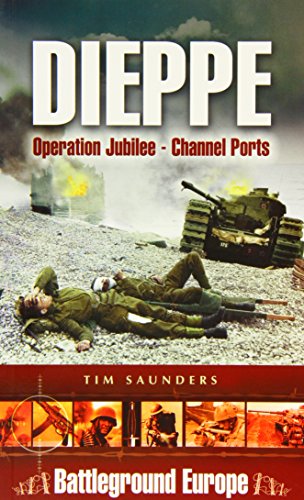 Dieppe: Operation Jubilee (Channel Ports)