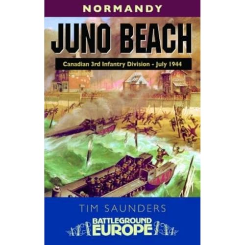Juno Beach: Normandy - Battleground Europe: 3rd Canadian Division, 79th British Armoured Division and 48 (Battleground Europe - Normandy) von Leo Cooper Ltd