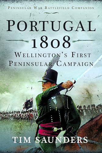 Portugal 1808: Wellington's First Peninsular Campaign von Pen & Sword Books Ltd