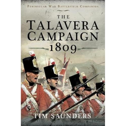 The Talavera Campaign 1809 (Peninsular War Battlefield Companion) von Pen & Sword Military