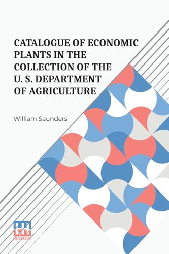 Catalogue Of Economic Plants In The Collection Of The U. S. Department Of Agriculture von Lector House