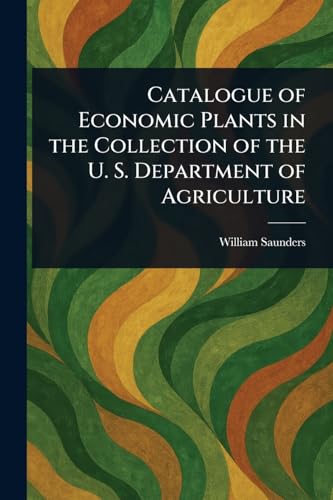 Catalogue of Economic Plants in the Collection of the U. S. Department of Agriculture von Anson Street Press