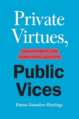 Private Virtues, Public Vices: Philanthropy and Democratic Equality von University of Chicago Press