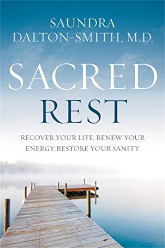 Sacred Rest: Recover Your Life, Renew Your Energy, Restore Your Sanity von FaithWords