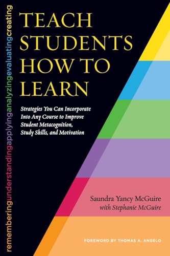 Teach Students How to Learn: Strategies You Can Incorporate into Any Course to Improve Student Metacognition, Study Skills, and Motivation von Stylus Publishing (VA)