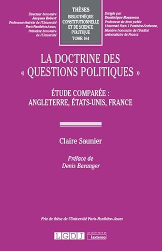 La doctrine des « questions politiques »: Étude comparée : Angleterre, États-Unis, France (Tome 164)