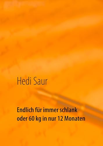 Endlich für immer schlank oder 60 kg in nur 12 Monaten: Als Zusatz einige Rezepte auch für übergewichtige Krebskranke nach Absprache mit ihrem Arzt Endlich für immer schlank oder 60 kg in nur 12 Monaten: Als Zusatz einige Rezepte auch für übergewichtige Krebskranke nach Absprache mit ihrem Arzt