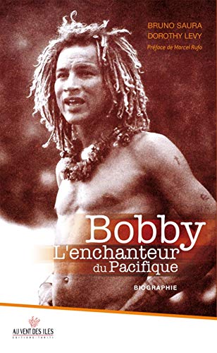 Bobby : L'enchanteur du Pacifique von VENT DES ILES