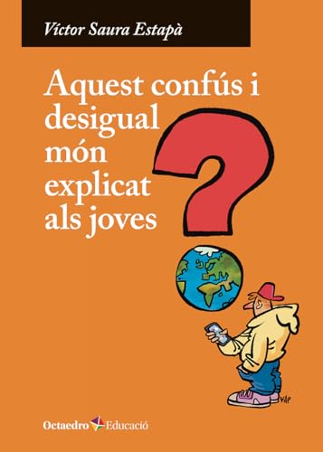 Aquest confús i desigual món explicat als joves (Octaedro Educació) von Editorial Octaedro, S.L.