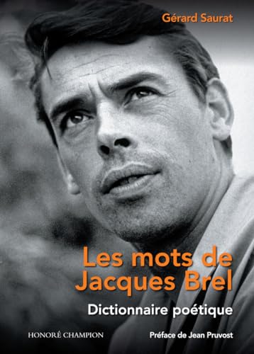 Les mots de Jacques Brel - Dictionnaire poétique von CHAMPION