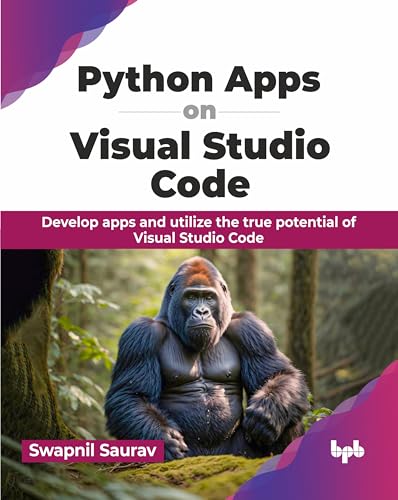 Python Apps on Visual Studio Code: Develop apps and utilize the true potential of Visual Studio Code (English Edition) von BPB Publications