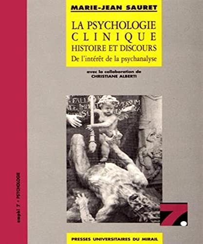 La psychologie clinique histoire et discours de l'interet de la psychanalyse: De l'intérêt de la psychanalyse La psychologie clinique histoire et discours de l'interet de la psychanalyse: De l'intérêt de la psychanalyse