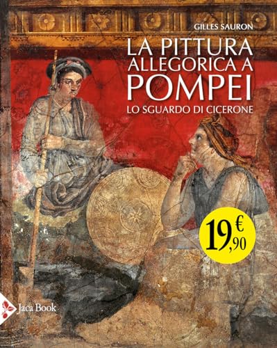 La pittura allegorica a Pompei. Lo sguardo di Cicerone von Jaca Book