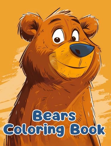 Bears Coloring Book: Simple Bears Coloring Pages For Kids Ages 1-3