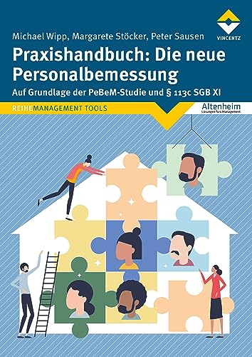 Praxishandbuch: Die neue Personalbemessung: Auf Grundlage der PeBeM-Studie und § 113c SGB XI von Vincentz Network