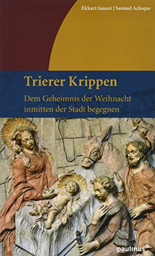 Trierer Krippen: Dem Geheimnis der Weihnacht inmitten der Stadt begegnen