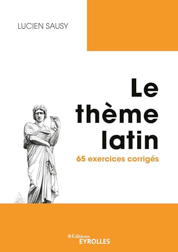 Le thème latin: 65 exercices corrigés von EYROLLES