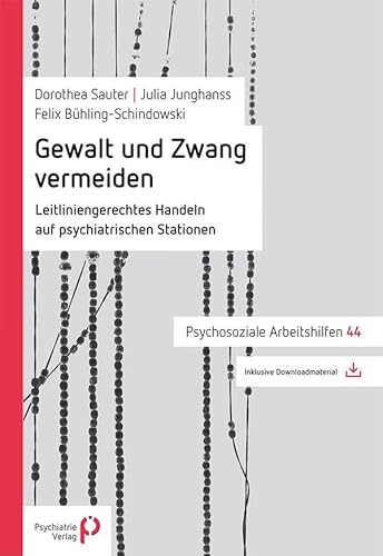Gewalt und Zwang vermeiden: Leitliniengerechtes Handeln auf psychiatrischen Stationen von Psychiatrie-Verlag GmbH
