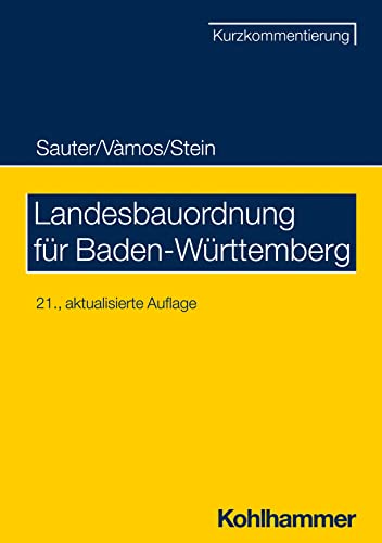Landesbauordnung für Baden-Württemberg: Kurzkommentar mit weiteren für das Bauen wichtigen Vorschriften von W. Kohlhammer GmbH
